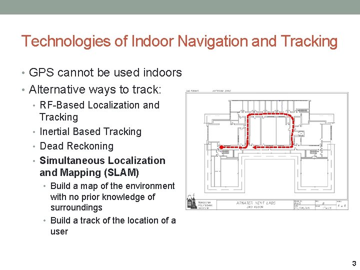 Technologies of Indoor Navigation and Tracking • GPS cannot be used indoors • Alternative