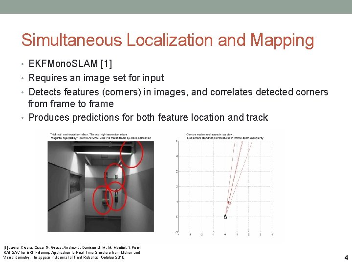 Simultaneous Localization and Mapping • EKFMono. SLAM [1] • Requires an image set for