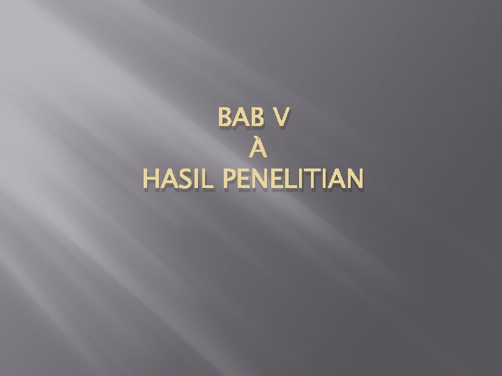 BAB V HASIL PENELITIAN 