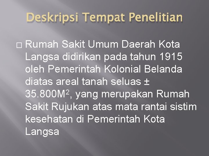 Deskripsi Tempat Penelitian � Rumah Sakit Umum Daerah Kota Langsa didirikan pada tahun 1915