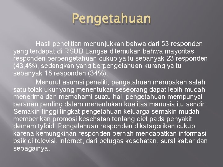 Pengetahuan Hasil penelitian menunjukkan bahwa dari 53 responden yang terdapat di RSUD Langsa ditemukan