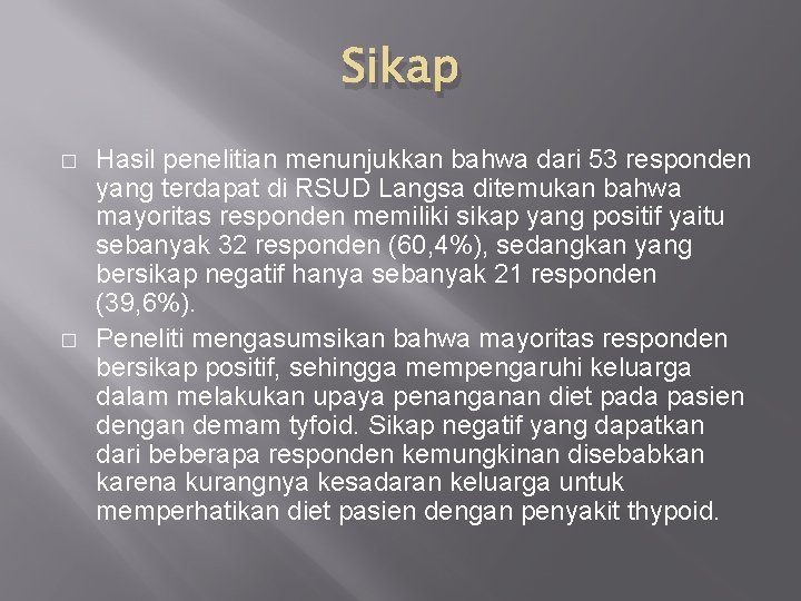 Sikap � � Hasil penelitian menunjukkan bahwa dari 53 responden yang terdapat di RSUD