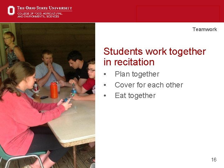 Teamwork Students work together in recitation • • • Plan together Cover for each