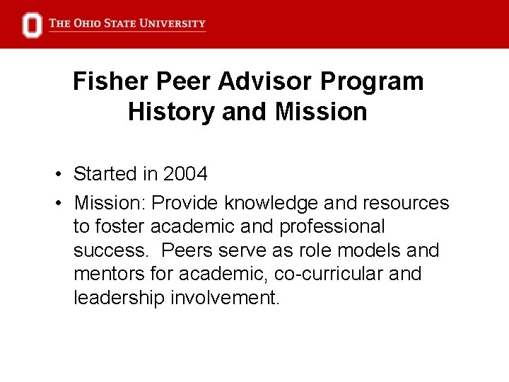 Fisher Peer Advisor Program History and Mission • Started in 2004 • Mission: Provide