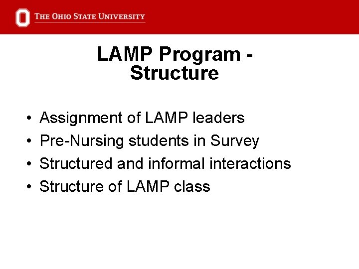 LAMP Program Structure • • Assignment of LAMP leaders Pre-Nursing students in Survey Structured