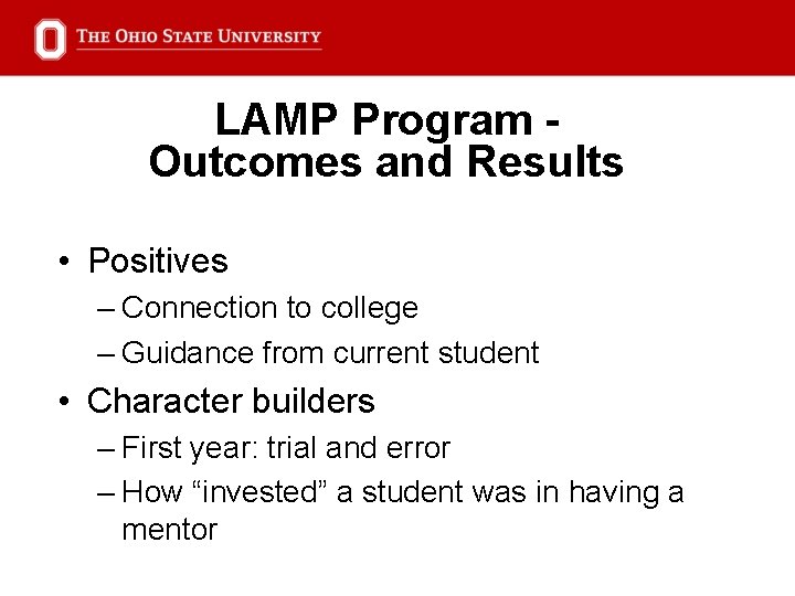 LAMP Program Outcomes and Results • Positives – Connection to college – Guidance from