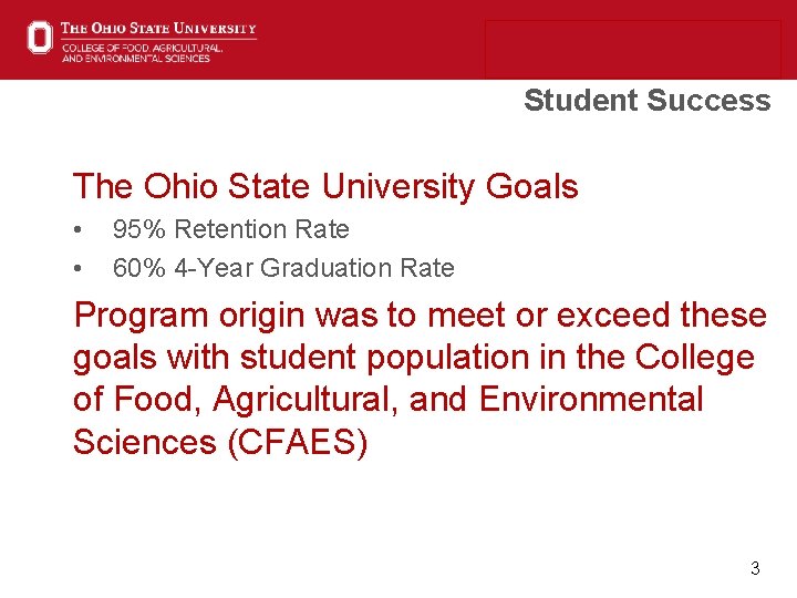 Student Success The Ohio State University Goals • • 95% Retention Rate 60% 4