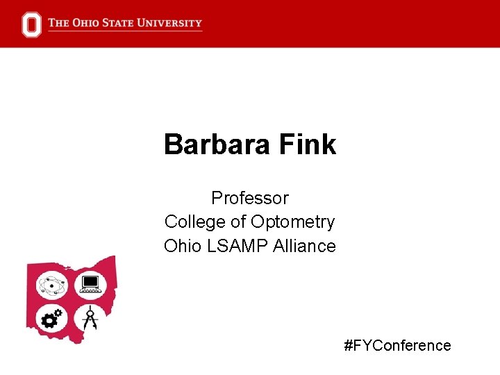 Barbara Fink Professor College of Optometry Ohio LSAMP Alliance #FYConference 