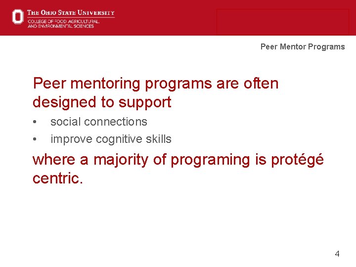 Peer Mentor Programs Peer mentoring programs are often designed to support • • social