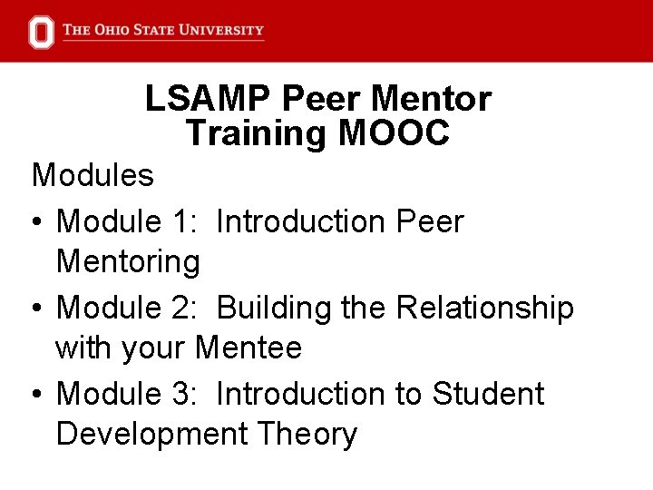 LSAMP Peer Mentor Training MOOC Modules • Module 1: Introduction Peer Mentoring • Module
