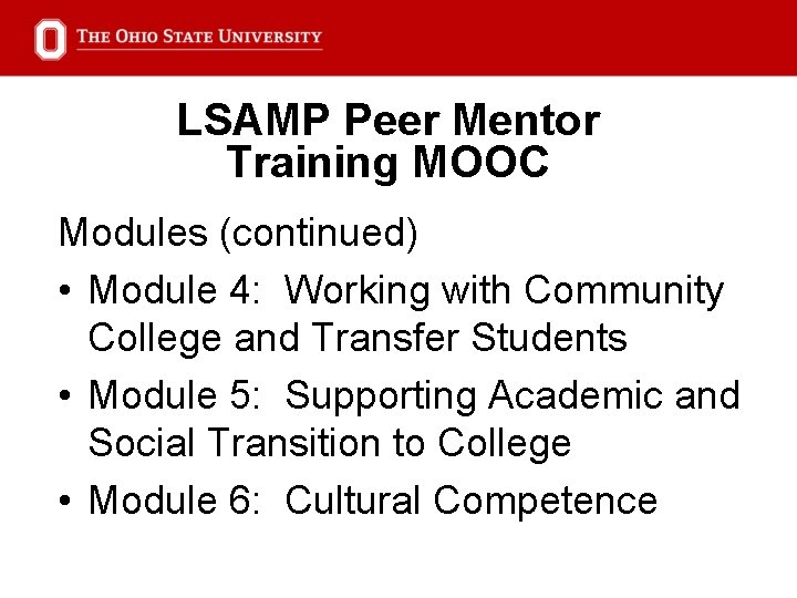 LSAMP Peer Mentor Training MOOC Modules (continued) • Module 4: Working with Community College