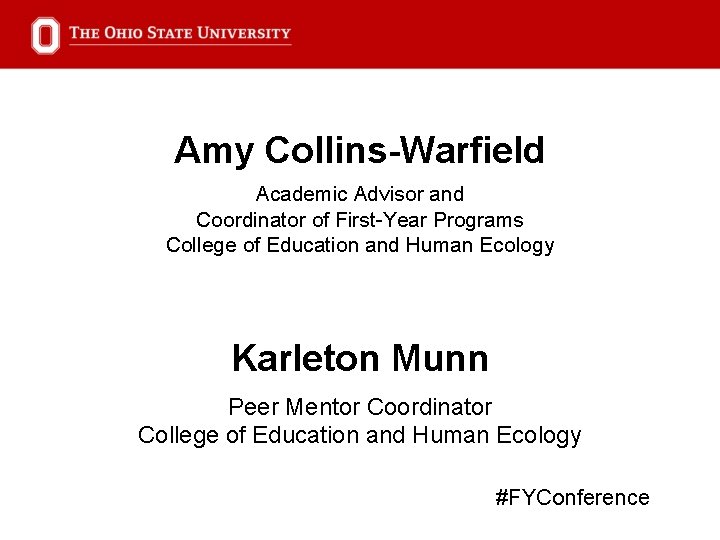 Amy Collins-Warfield Academic Advisor and Coordinator of First-Year Programs College of Education and Human