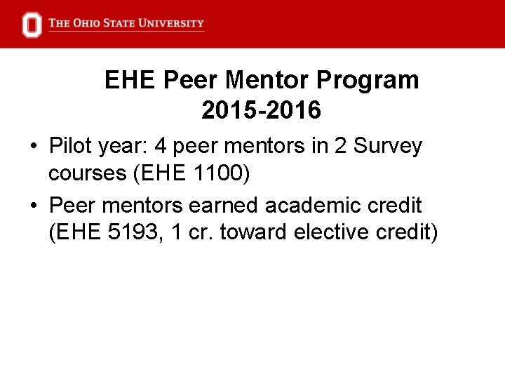 EHE Peer Mentor Program 2015 -2016 • Pilot year: 4 peer mentors in 2