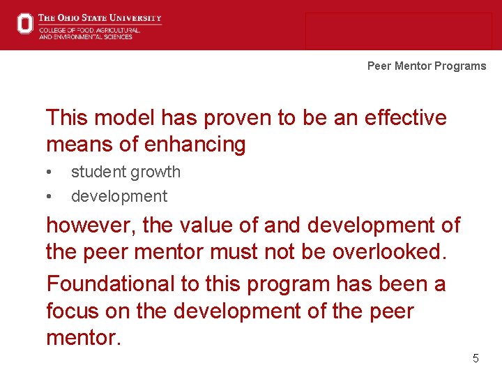 Peer Mentor Programs This model has proven to be an effective means of enhancing