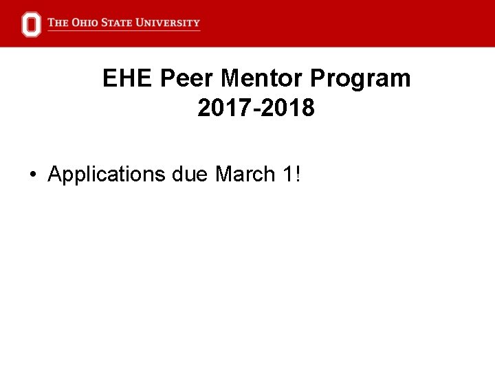 EHE Peer Mentor Program 2017 -2018 • Applications due March 1! 