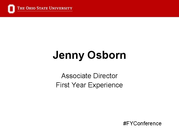 Jenny Osborn Associate Director First Year Experience #FYConference 