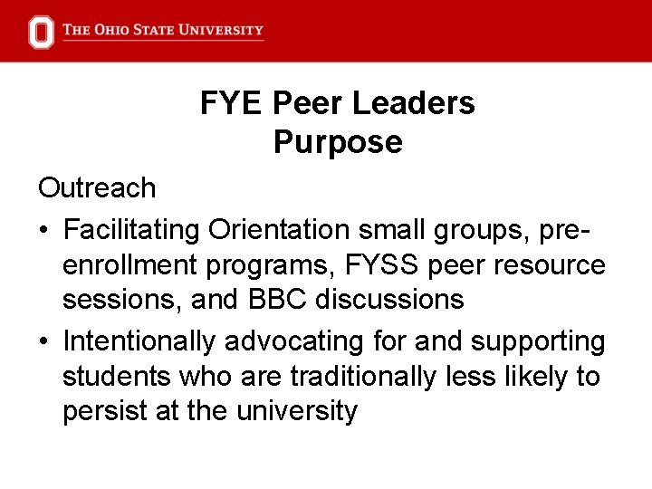 FYE Peer Leaders Purpose Outreach • Facilitating Orientation small groups, preenrollment programs, FYSS peer