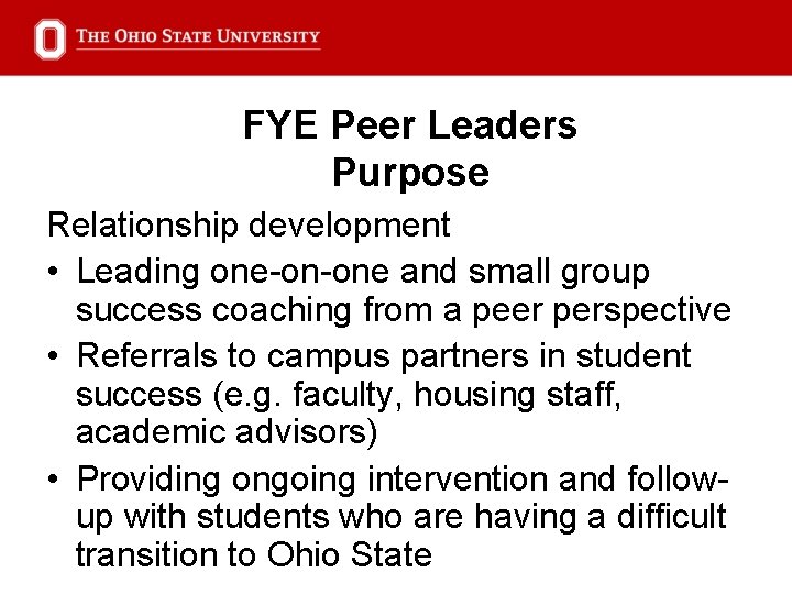 FYE Peer Leaders Purpose Relationship development • Leading one-on-one and small group success coaching