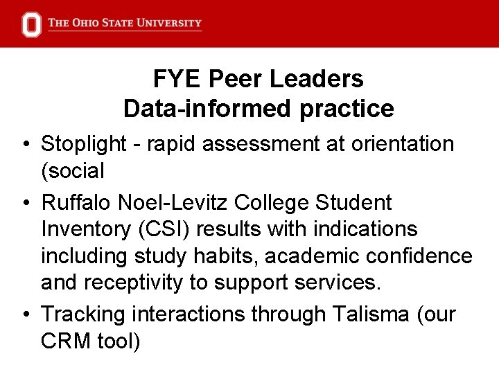 FYE Peer Leaders Data-informed practice • Stoplight - rapid assessment at orientation (social •