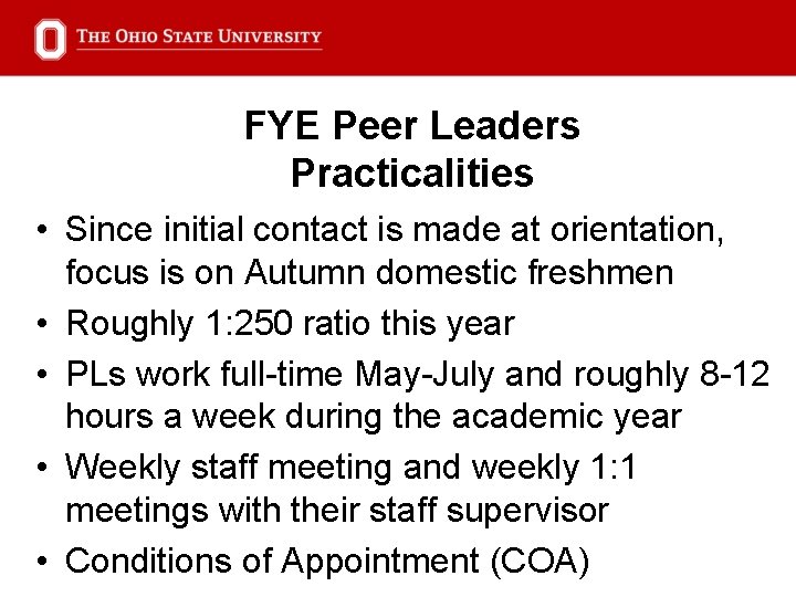 FYE Peer Leaders Practicalities • Since initial contact is made at orientation, focus is