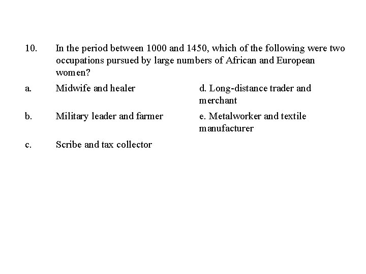 10. In the period between 1000 and 1450, which of the following were two