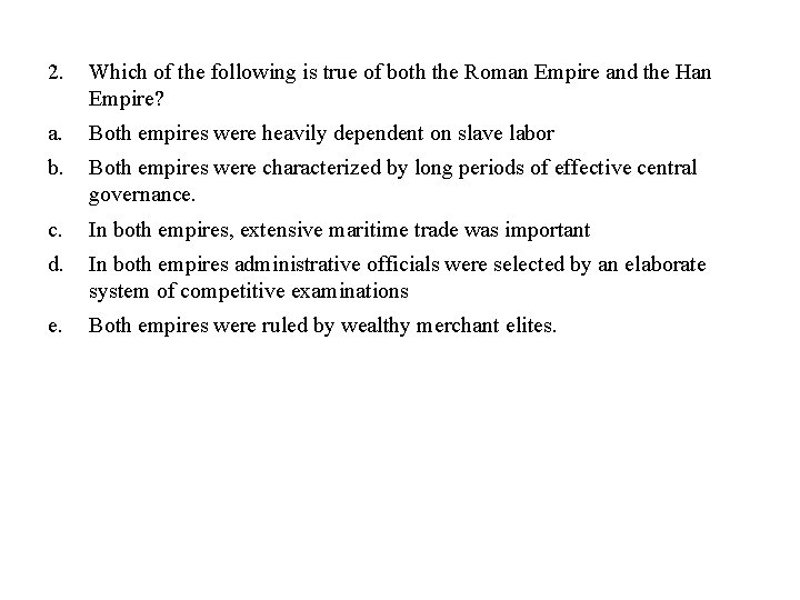 2. Which of the following is true of both the Roman Empire and the