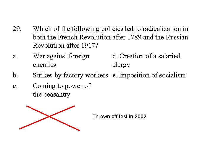 29. a. b. c. Which of the following policies led to radicalization in both