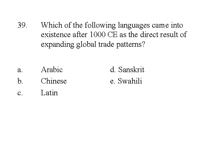 39. Which of the following languages came into existence after 1000 CE as the