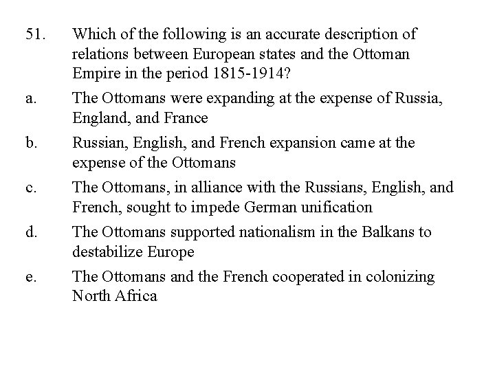 51. a. Which of the following is an accurate description of relations between European