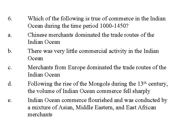 6. Which of the following is true of commerce in the Indian Ocean during