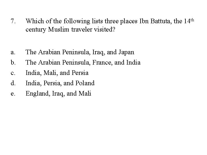 7. Which of the following lists three places Ibn Battuta, the 14 th century