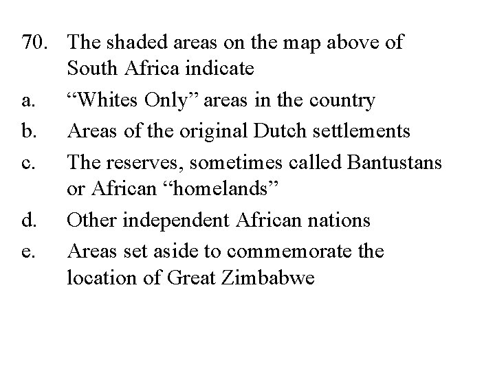 70. The shaded areas on the map above of South Africa indicate a. “Whites