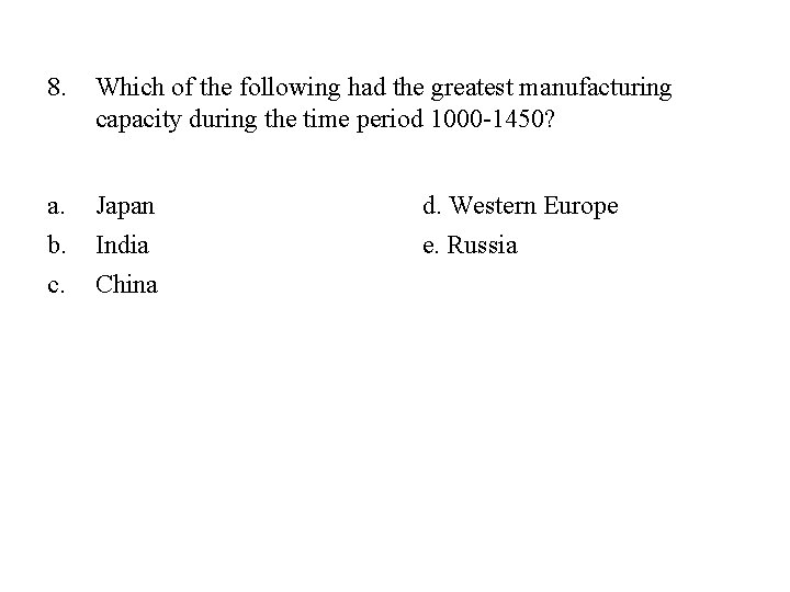 8. Which of the following had the greatest manufacturing capacity during the time period