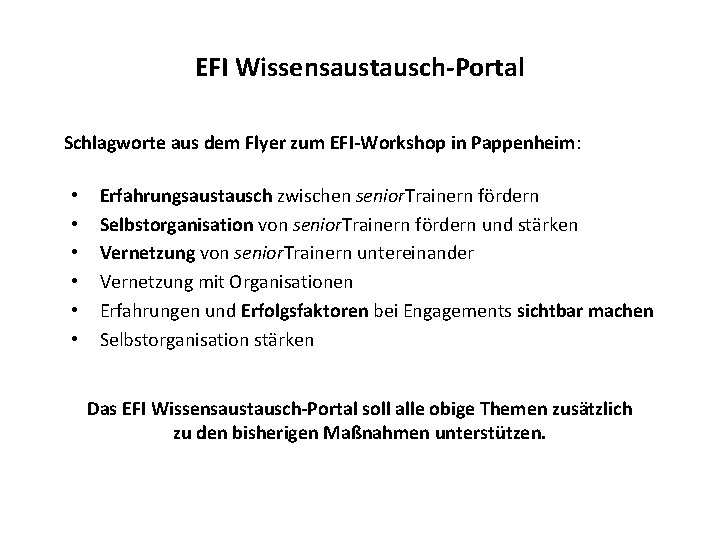 EFI Wissensaustausch-Portal Schlagworte aus dem Flyer zum EFI-Workshop in Pappenheim: • • • Erfahrungsaustausch