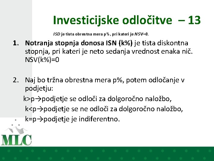 Investicijske odločitve – 13 ISD je tista obrestna mera p%, pri kateri je NSV=0.