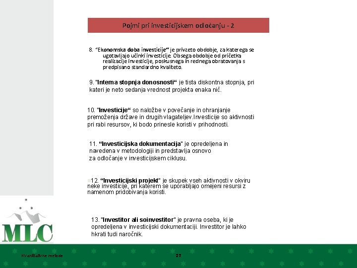 Pojmi pri investicijskem odločanju - 2 8. “Ekonomska doba investicije“ je privzeto obdobje, za