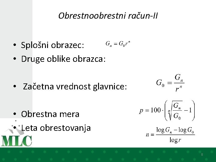 Obrestnoobrestni račun-II • Splošni obrazec: • Druge oblike obrazca: • Začetna vrednost glavnice: •