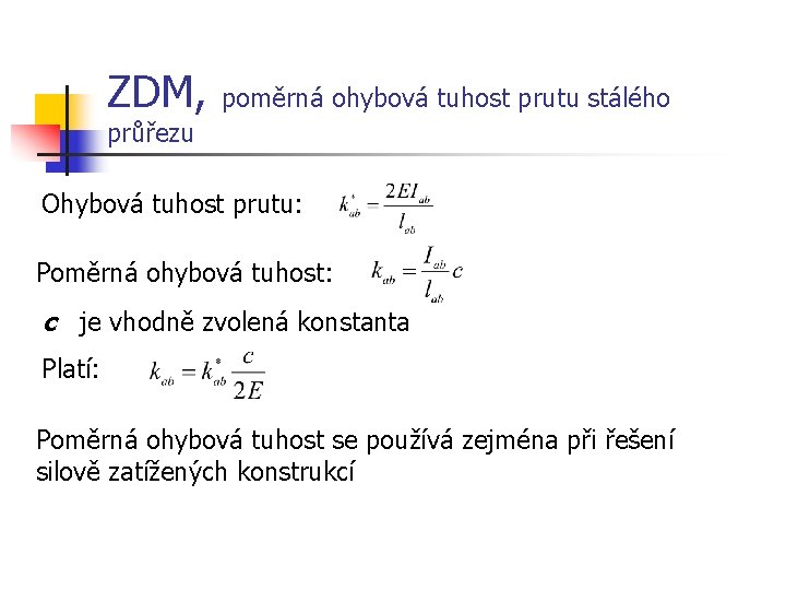 ZDM, poměrná ohybová tuhost prutu stálého průřezu Ohybová tuhost prutu: Poměrná ohybová tuhost: c