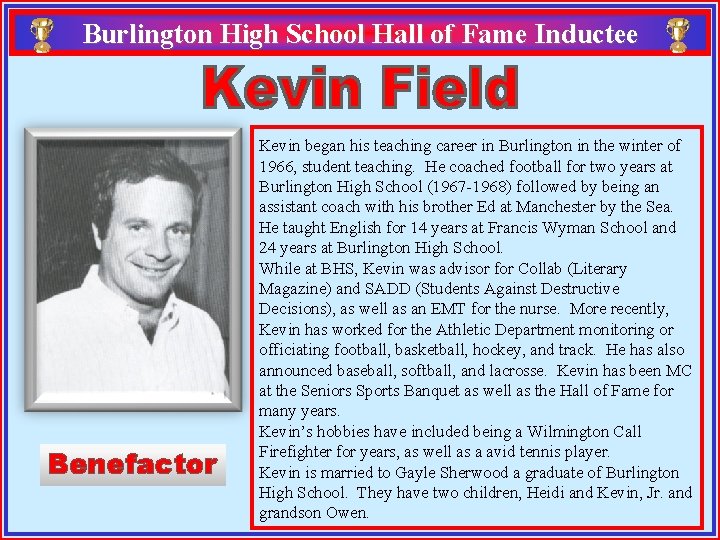Burlington High School Hall of Fame Inductee Benefactor Kevin began his teaching career in
