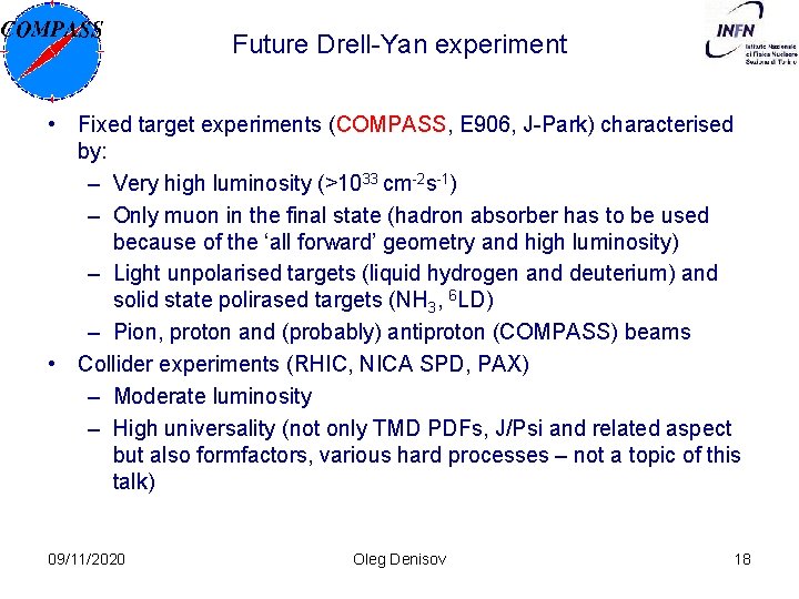 Future Drell-Yan experiment • Fixed target experiments (COMPASS, E 906, J-Park) characterised by: –