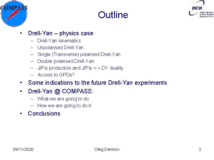 Outline • Drell-Yan – physics case – – – Drell-Yan kinematics Unpolarised Drell-Yan Single