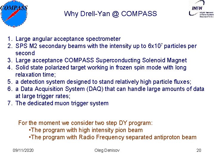 Why Drell-Yan @ COMPASS 1. Large angular acceptance spectrometer 2. SPS M 2 secondary