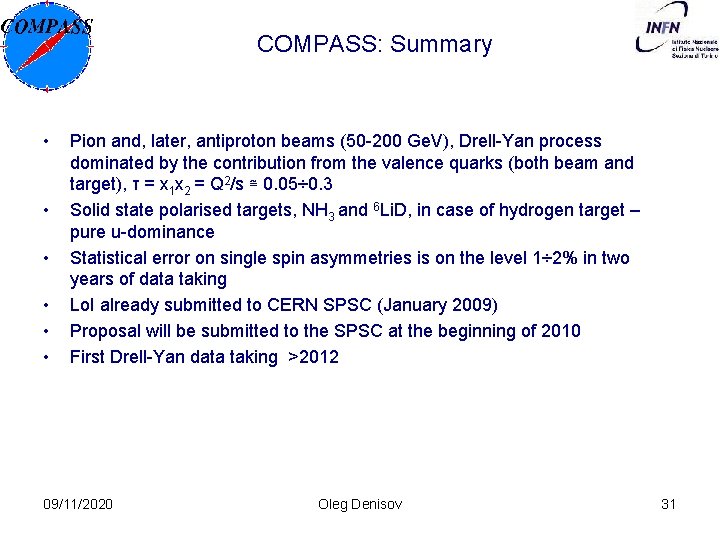COMPASS: Summary • • • Pion and, later, antiproton beams (50 -200 Ge. V),