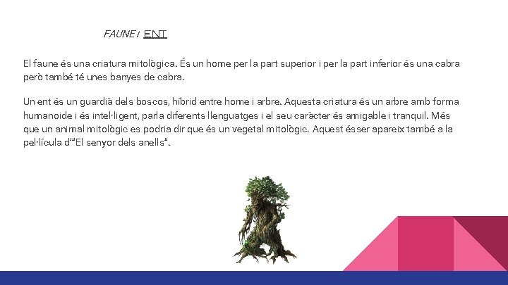 FAUNE i ENT El faune és una criatura mitològica. És un home per la