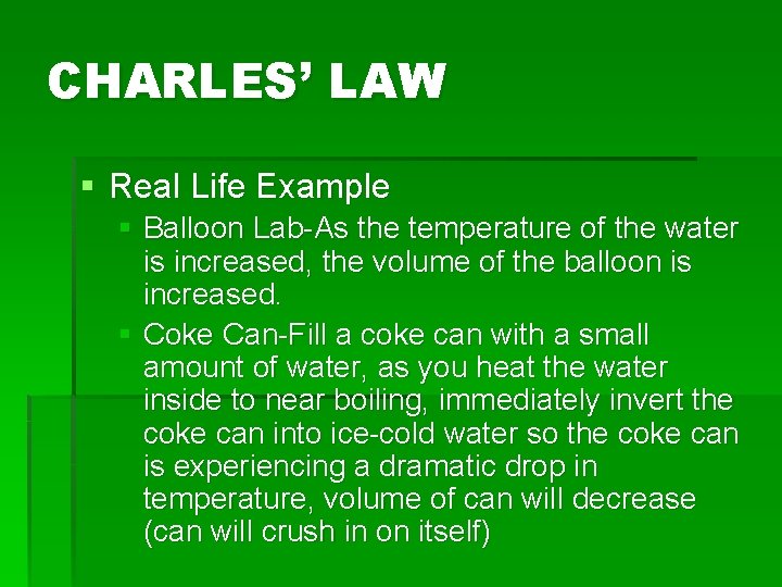 CHARLES’ LAW § Real Life Example § Balloon Lab-As the temperature of the water