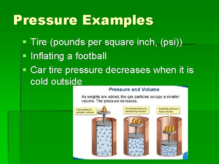 Pressure Examples § § § Tire (pounds per square inch, (psi)) Inflating a football