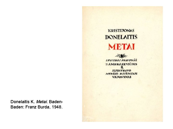 Donelaitis K. Metai. Baden: Franz Burda, 1948. 