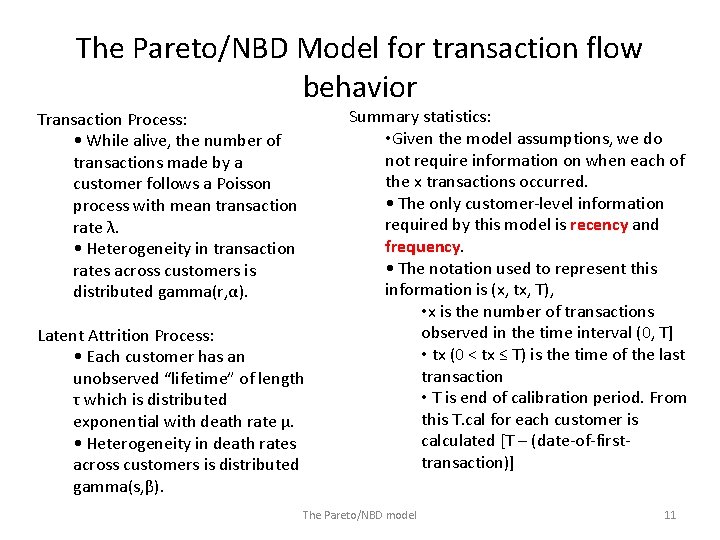 The Pareto/NBD Model for transaction flow behavior Transaction Process: • While alive, the number