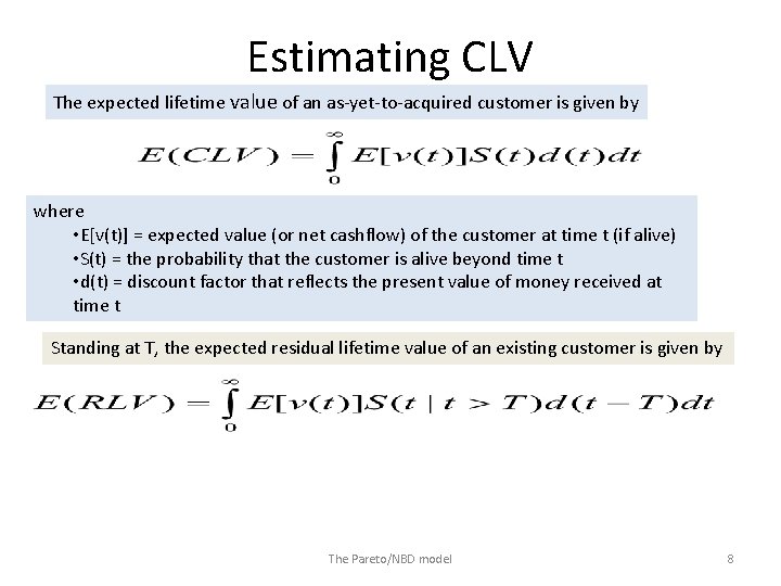Estimating CLV The expected lifetime value of an as-yet-to-acquired customer is given by where