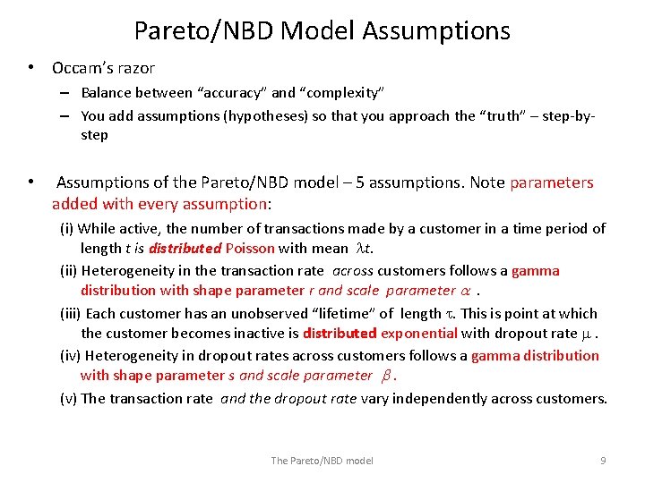 Pareto/NBD Model Assumptions • Occam’s razor – Balance between “accuracy” and “complexity” – You